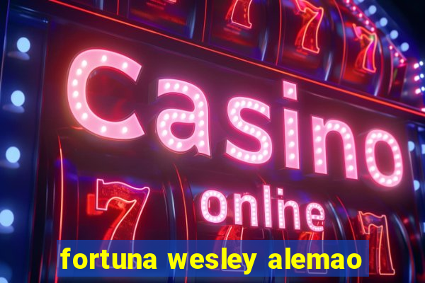 fortuna wesley alemao